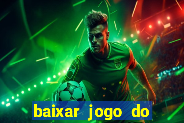 baixar jogo do tigrinho plataforma nova